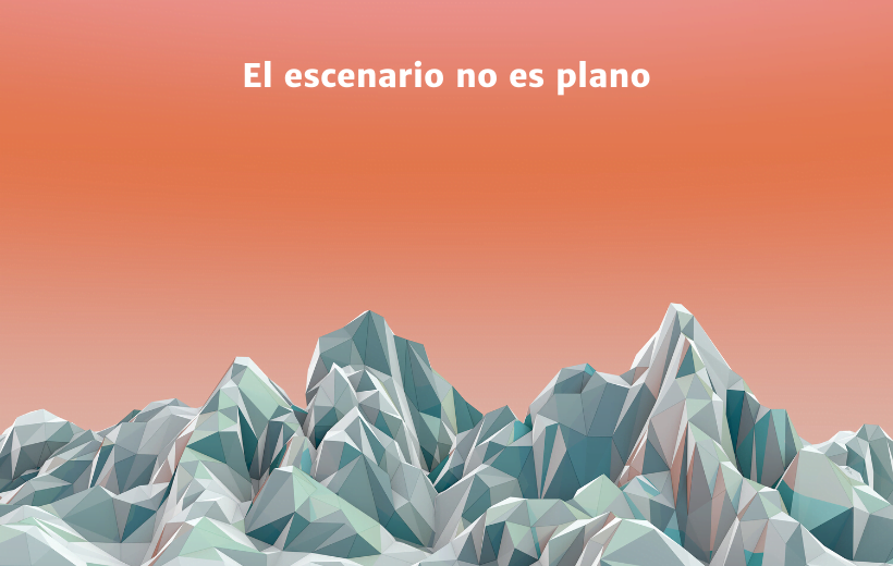El escenario nunca es plano